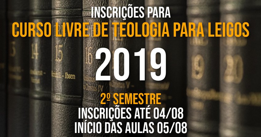 Inscrições para o 2º semestre do Curso Livre de Teologia para Leigos 2019